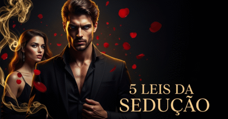 O Poder da Sedução Masculina: Os 5 Princípios Maquiavélicos da Atração Irresistível